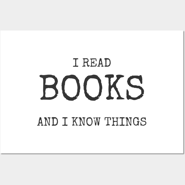 I Read Books And I Know Things Tee Shirt Wall Art by CUTCUE